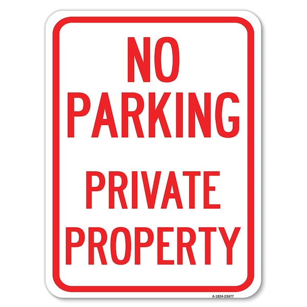 No Parking Private Property Heavy-Gauge Aluminum Rust Proof Parking Sign, 18" x 24", A-1824-23677